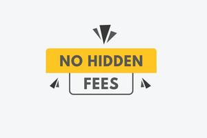 No Hidden Fees text Button. No Hidden Fees Sign Icon Label Sticker Web Buttons vector