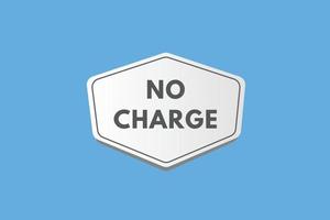 No Charge text Button. No Charge Sign Icon Label Sticker Web Buttons vector