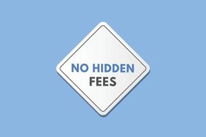 No Hidden Fees text Button. No Hidden Fees Sign Icon Label Sticker Web Buttons vector