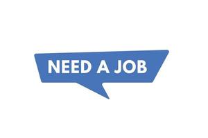 Need a Job text Button. Need a Job Sign Icon Label Sticker Web Buttons vector