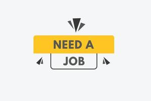 Need a Job text Button. Need a Job Sign Icon Label Sticker Web Buttons vector