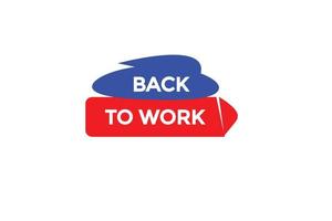 back to work button vectors.sign label speech bubble back to work vector