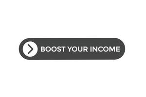 boost in income button vectors.sign label speech bubble boost in income vector