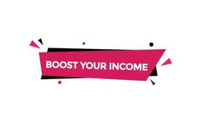 boost in income button vectors.sign label speech bubble boost in income vector