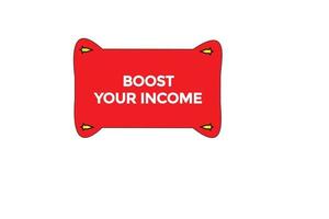 boost in income button vectors.sign label speech bubble boost in income vector