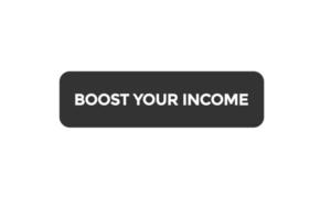 boost in income button vectors.sign label speech bubble boost in income vector