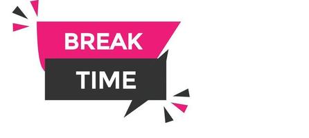 break time button vectors.sign label speech bubble break time vector