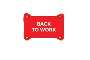 back to work button vectors.sign label speech bubble back to work vector