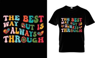 THE BEST WAYOUT IS ALWAYS THROUGH ,love, retro , VALENTINE'S DAY T SHIRT DESIGN vector