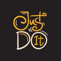 Just do it hand draw lettering vector illustration for t shirt design. motivational quotes lettering