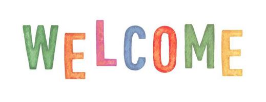 Welcome. Colored watercolor lettering inscription. vector