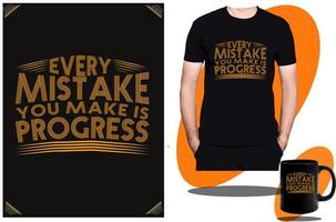 Every Mistake You make is Progress t shirt design or  t shirt design template and motivational quotes t shirt vector