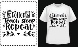 Coffee Teach Sleep Repeat typographic t shirt vector for free