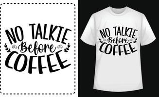 No Talkie Before Coffee  typographic t shirt design vector for free
