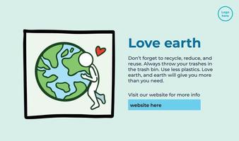 Love earth vector illustration banner or poster template with text placement guide isolated on landscape wallpaper. Go green themed print with simple and flat lay out art style.