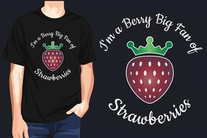 I'm a Berry Big Fan of Strawberries - t-shirt design vector