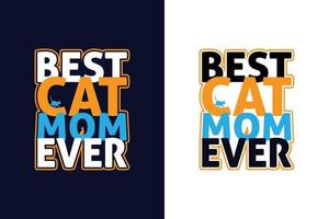 Best cat mom ever. Typography cat t-shirt design template vector