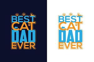 Best cat dad ever. Typography cat t-shirt design template vector