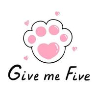 Paw and give me five text. Illustration for printing, backgrounds, covers and packaging. Image can be used for greeting cards, posters, stickers and textile. Isolated on white background. vector