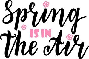 Spring is in the air. Hand drawn logotype, badge typography element for your design. Lettering spring season for greeting card, invitation template vector