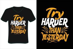 Try harder than Yesterday T-shirt design. vector