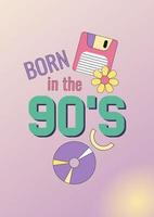 A bright poster with a text born in the 90s. Gradient vector background with retro items