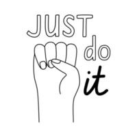 Gesture clenched fist hand fingers with just do it text. Power and motivation concept in line style vector illustration