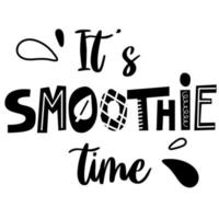 Vector hand drawn lettering It's smoothie time. Black and white quote inscription.
