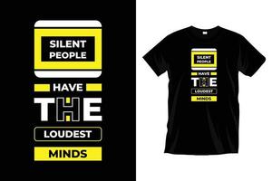 Silent people have the loudest minds. Modern typography t shirt design for prints, apparel, vector, art, illustration, typography, poster, template, trendy black tee shirt design. vector