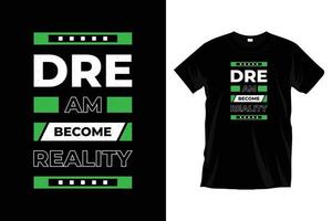 Dream become reality. Modern motivational typography t shirt design for prints, apparel, vector, art, illustration, typography, poster, template, trendy black tee shirt design. vector