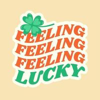 Feeling lucky phrase with clover leaf. St Patrick's Day retro groovy wavy sticker. vector