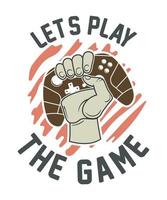 Let's play the game gaming tshirt design with vector graphics