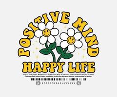 Vintage and retro  Flower Vector Art Illustration, with positive mind happy life slogan for streetwear and urban style t-shirt design, hoodies, etc.