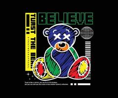 believe slogan typography with colorful teddy bear illustration for streetwear and urban style t-shirts design, hoodies, etc vector