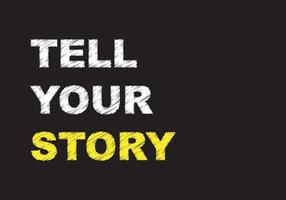 Tell your story writing on chalkboard. What is your story. vector