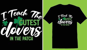 I Teach The Cutest Clovers In The Patch T-shirt vector