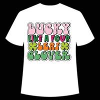 lucky like a four leaf cloyer St. Patrick's Day Shirt Print Template, Lucky Charms, Irish, everyone has a little luck Typography Design vector