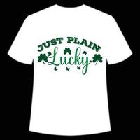 just plain lucky St. Patrick's Day Shirt Print Template, Lucky Charms, Irish, everyone has a little luck Typography Design vector