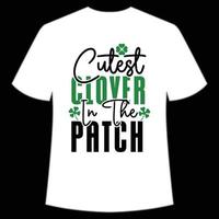 cutest clover in the patch St. Patrick's Day Shirt Print Template, Lucky Charms, Irish, everyone has a little luck Typography Design vector