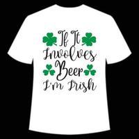 If it Involves beer I'm Irish St. Patrick's Day Shirt Print Template, Lucky Charms, Irish, everyone has a little luck Typography Design vector