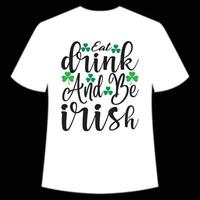 eat drink and be Irish St. Patrick's Day Shirt Print Template, Lucky Charms, Irish, everyone has a little luck Typography Design vector