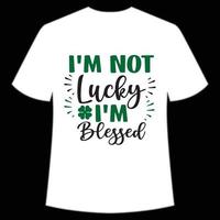 I'm not lucky I'm Blessed St. Patrick's Day Shirt Print Template, Lucky Charms, Irish, everyone has a little luck Typography Design vector