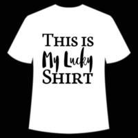 this is my lucky shirt St Patrick's Day Shirt Print Template, Lucky Charms, Irish, everyone has a little luck Typography Design vector