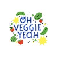 h veggie yeah. Illustration motivation quote for your card, banner, poster. Vegetarian, vegan design element. Motivational healthy lifestyle typographic phrase. vector