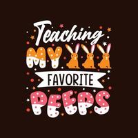 Teaching my favorite peeps, quote lettering hand drawn typography easter t-shirt design vector