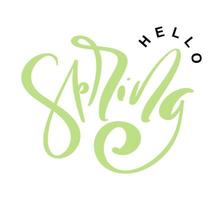 Hand drawn vector green text Hello spring. motivational and inspirational season quote. Calligraphic card, mug, photo overlays, t-shirt print, flyer, poster design