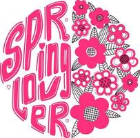 Spring lover. Spring greeting design. For printing on a t-shirt, postcard, poster for a girl with flowers. Bright pink color. Raspberry flowers.Round inspirational quote design. vector