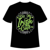 Kiss me Irish Cute, St. Patrick's Day Shirt Print Template, Lucky Charms, Irish, everyone has a little luck Typography Design