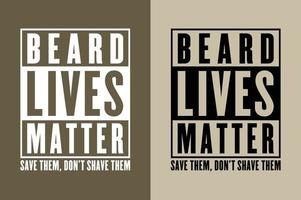 Beard Lives Matter - Save them, Don't shave them vector