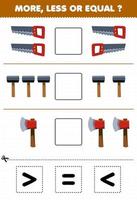 Education game for children count more less or equal of cartoon saw hammer axe then cut and glue the correct sign tool worksheet vector